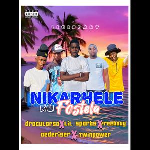 Nikarhele Ku Fostela (feat. Freebouy, Dederiser, Lil Sparts & Dracular) (Explicit)