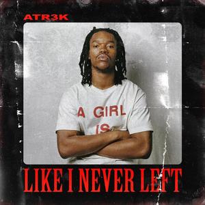 Like I Never Left (Explicit)