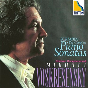 スクリャービン ピアノ・ソナタ全集   ミハイル・ヴォスクレセンスキー(ピアノ) (Scriabin: Complete Piano Sonatas Mikhail Voskresensky)