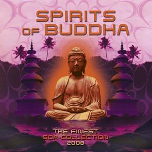 Spirits of Buddha - The Finest Goa Collection