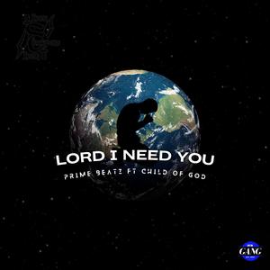 Lord I Need You (feat. ChildofG-d From Florida)