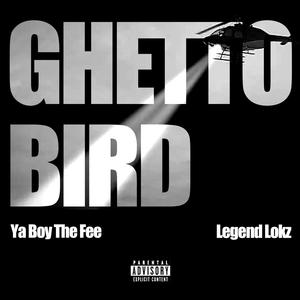 Ghetto Bird (feat. Legend Lokz) [Explicit]