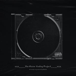 The Never Ending Project (Explicit)