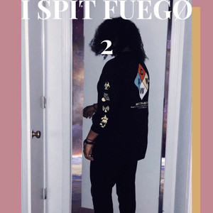 I Spit FUEGO 2 (Explicit)