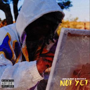 NOT YET (Explicit)