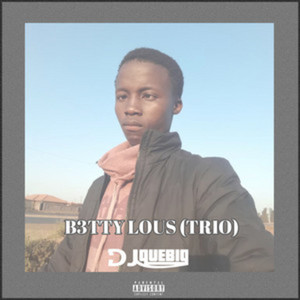 B3TTY LOUS (TRIO) [Explicit]