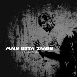 Main Udta Jaaun (feat. Soulkai)