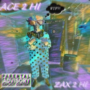 WTF?! (feat. Ace 2 Hi & Zax 2 Hi) (Explicit)