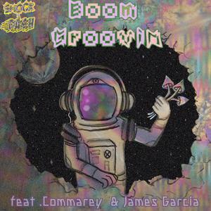 Boom Groovin (feat. James Garcia & Commarey) (Explicit)
