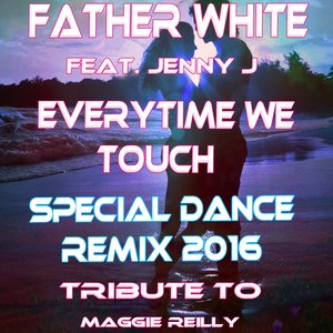 Everytime We Touch House Remix (Special Dance Remix 2016 Tribute to Maggie Reilly)