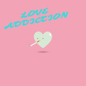 Love Addiction (Explicit)