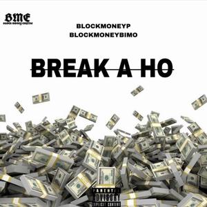 Break A Ho (feat. BlockmoneyBimo) [Explicit]