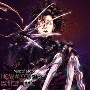 I Guess Common Sense Isnt That Common (feat. Mc Mont)