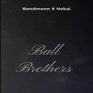 Ball Brothers (feat. Nekai) [Explicit]