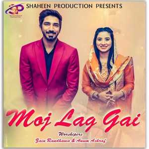 Moj Lag Gai (feat. Anum Ashraf & Zain Randhawa)