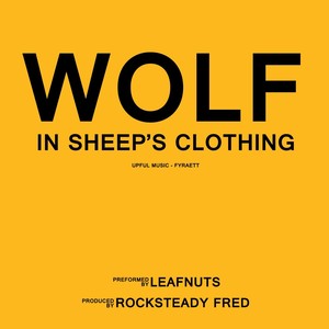 Leafnuts - Wolf in Sheep's Clothing(feat. Rocksteady Fred) (Explicit)