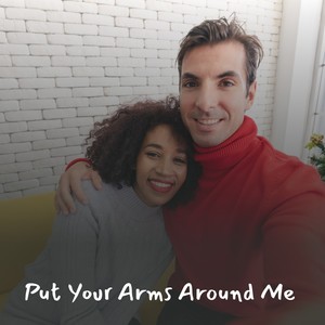 Put Your Arms Around Me