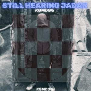 Still Hearing Jadan Pt. 1 (Explicit)