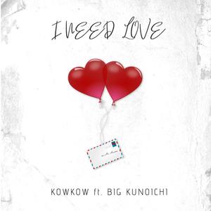 I Need Love (feat. Big Kunoichi)