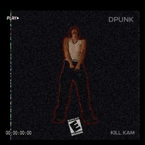DPunk - KILL KAM (Explicit)