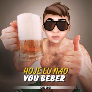 Hoje eu não vou beber