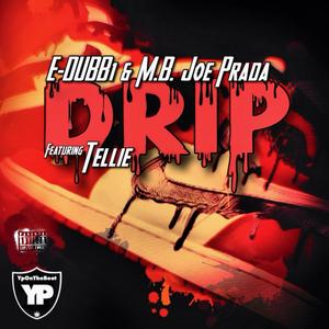Drip(feat. M. B. Joe Prada & Tellie) (Explicit)