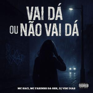 VAI DÁ OU NÃO VAI DÁ? (Explicit)