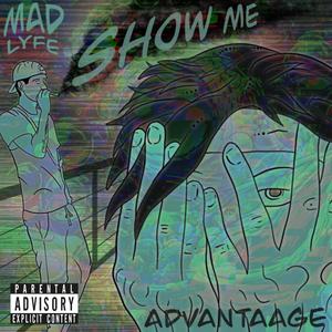 Show Me (feat. Madlyfe) (Explicit)