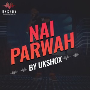 Nai Parwah