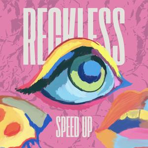 Reckless (Speed up)