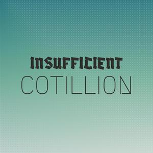 Insufficient Cotillion