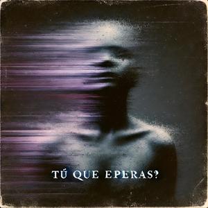 Tu qué esperas? (Explicit)