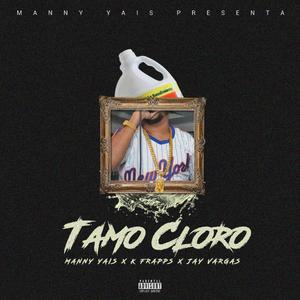 Tamo Cloro (feat. K Frapps & Jay Vargas) (Explicit)
