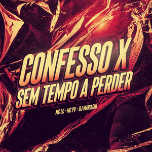 Confesso X Sem Tempo a Perder (Explicit)