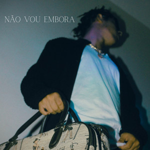 Não Vou Embora (Explicit)