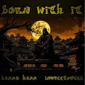 BORN WITH IT (feat. Inspectahdeck)