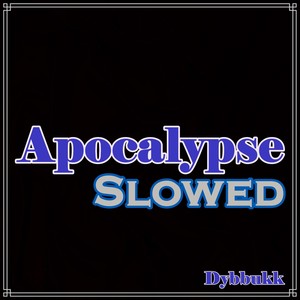 Apocalypse Slowed