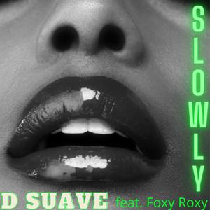 Slowly(feat. Foxy Roxy)
