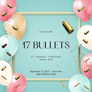 17 Bullets (Xanman x YungTuna) [Explicit]