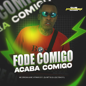 FODE COMIGO ACABA COMIGO (Explicit)