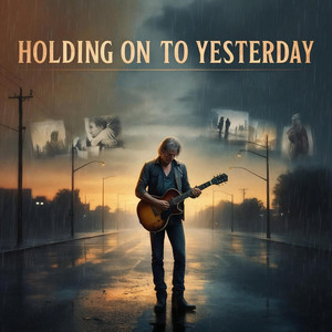 Holding on to Yesterday (Remastered 2025)