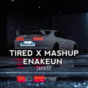 DJ TIRED X MASHUP ENAKEUN MENGKANE By Calvin YETE