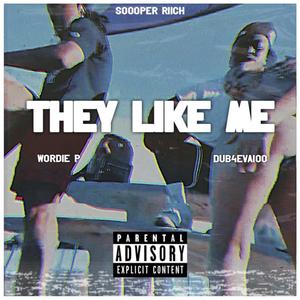 They like me (feat. Dub4eva100)
