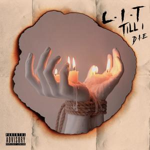 L.I.T TILL D.I.E (Explicit)