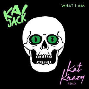 What I Am (Kat Krazy Remix)