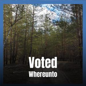 Voted Whereunto