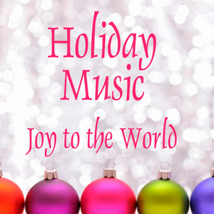 Holiday Music - Joy to the World