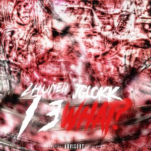 13 What? (feat. 2huned) (Explicit)