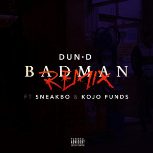 Bad Man Remix(feat. Sneakbo & Kojo Funds) (Explicit)