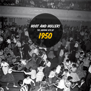 Hoot and Holler! The Jukebox Hits Of 1950